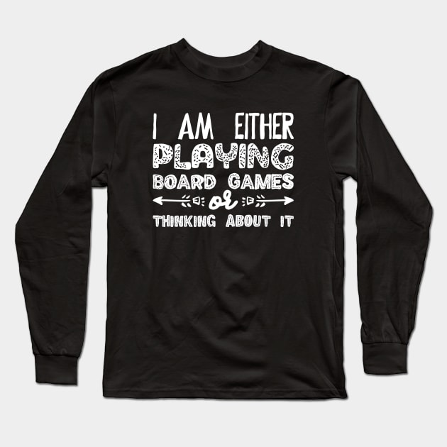 I Am Either Playing Board Games or Thinking About It - Meeples Addict Long Sleeve T-Shirt by pixeptional